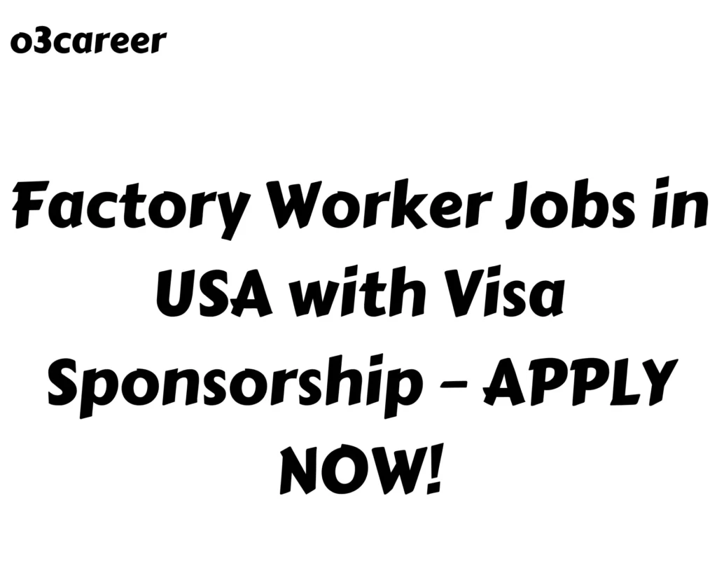 Factory Worker Jobs in USA with Visa Sponsorship